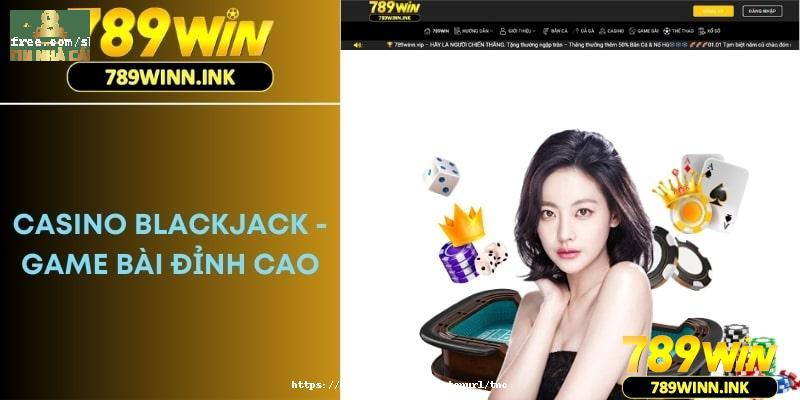 Casino Blackjack - Game Bài Đỉnh Cao Trong Năm 2024