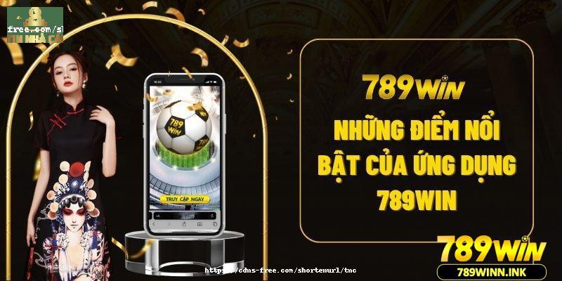 Những điểm nổi bật của ứng dụng 789win