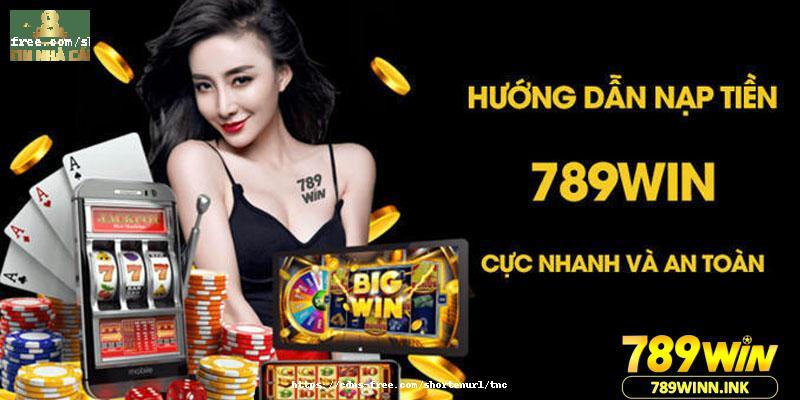 Nạp tiền nhanh chóng tại hướng dẫn 789win
